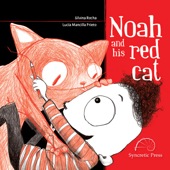 A black and red book cover with the title, "Noah and His Red Cat," by Silvina Rocha and Lucia Mancilla Prieto. A young boy in a red and white striped shirt is holding a red pencil. He's wrestling with a pencil drawing of a red cat. The red cat has a little bit of tongue sticking out in a playful manner.